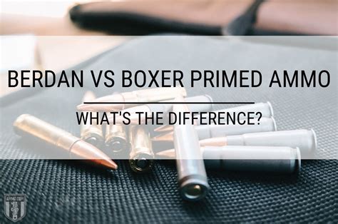 berdan vs boxer ammo